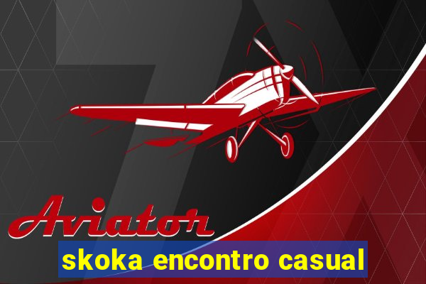 skoka encontro casual